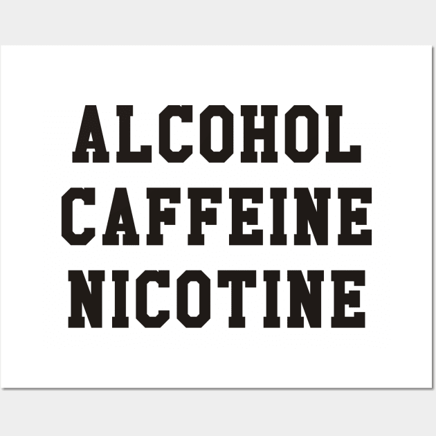 Shameless - Alcohol Caffeine Nicotine Wall Art by grekhov